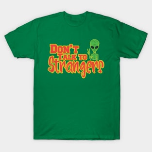 Don't Talk To Strangers Funny T-Shirt